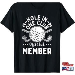 Hole In A Golf Club One Tshirt